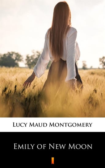Emily of New Moon Montgomery Lucy Maud