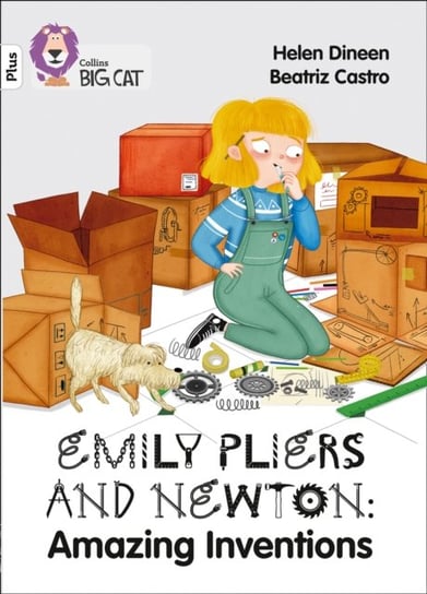 Emily Pliers and Newton: Amazing Inventions Helen Dineen