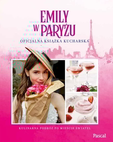Emily w Paryżu. Oficjalna książka kucharska Kim Laidlaw