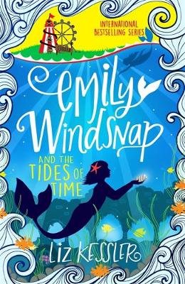 Emily Windsnap and the Tides of Time: Book 9 Kessler Liz