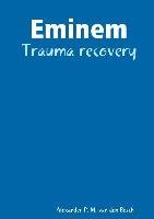 Eminem - Trauma recovery Den Bosch Alexander P. M.