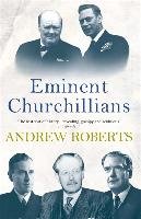 Eminent Churchillians Roberts Andrew