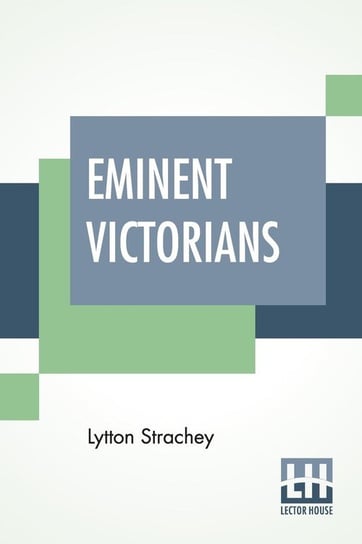 Eminent Victorians Strachey Lytton