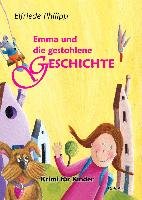 Emma und die gestohlene Geschichte - Krimi für Kinder Philipp Elfriede