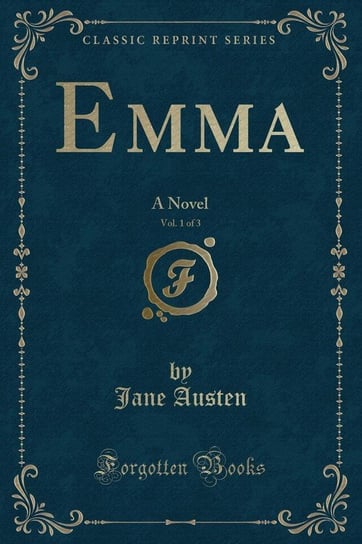 Emma, Vol. 1 of 3 Austen Jane