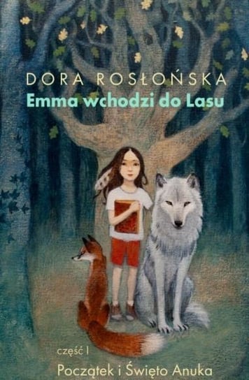 Emma wchodzi do lasu Rosłońska Dora