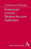 Emmanuel Levinas - Denken bis zum Äußersten Wolzogen Christoph
