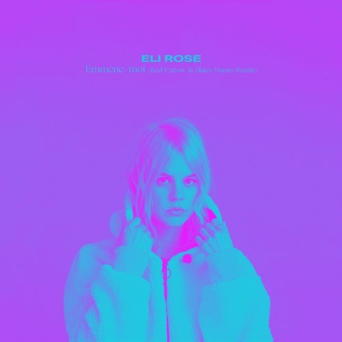 Emmène-moi Eli Rose