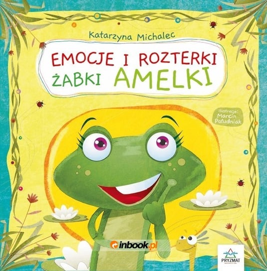 Emocje i rozterki żabki Amelki Michalec Katarzyna