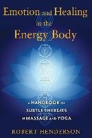 Emotion and Healing in the Energy Body Henderson Robert