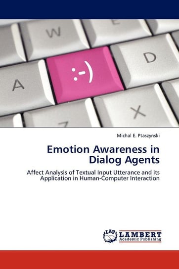 Emotion Awareness in Dialog Agents Ptaszynski Michal E.