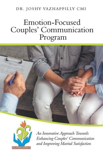 Emotion-Focused Couples' Communication Program VAZHAPPILLY CMI Dr. JOSHY