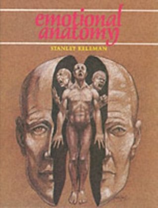 Emotional Anatomy: The Structure of Experience Stanley Keleman