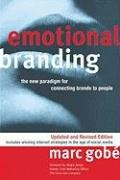 Emotional Branding: The New Paradigm for Connecting Brands to People Gobe Marc