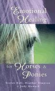 Emotional Healing For Horses & Ponies Simpson Heather, Howard Judy, Ball Stefan