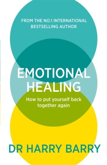 Emotional Healing: How To Put Yourself Back Together Again Harry Barry