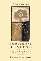 Emotional Healing with Homeopathy: Treating the Effects of Trauma Chappell Peter