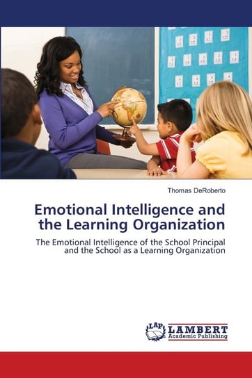 Emotional Intelligence and the Learning Organization Deroberto Thomas