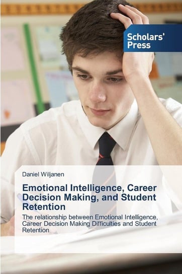 Emotional Intelligence, Career Decision Making, and Student Retention Wiljanen Daniel