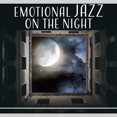 Emotional Jazz on the Night - Favorite Jazz for Long Night, Romantic Time, Mellow & Chill, Good Night Night's Music Zone