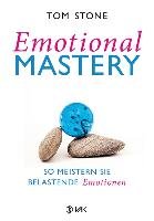 Emotional Mastery - So meistern Sie belastende Emotionen Stone Tom