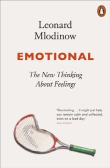 Emotional: The New Thinking About Feelings Leonard Mlodinow