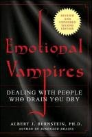 Emotional Vampires: Dealing with People Who Drain You Dry, Revised and Expanded Bernstein Albert J.