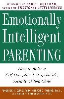 Emotionally Intelligent Parenting: How to Raise a Self-Disciplined, Responsible, Socially Skilled Child Elias Maurice J., Tobias Steven E., Friedlander Brian S.