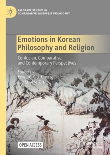 Emotions in Korean Philosophy and Religion: Confucian, Comparative, and Contemporary Perspectives Edward Y. J. Chung