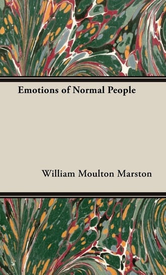 Emotions of Normal People William Moulton Marston