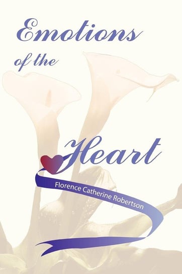 Emotions of the Heart Robertson Florence Catherine