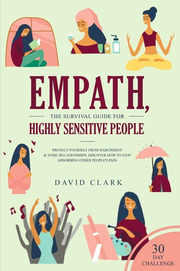 Empath, The Survival Guide for Highly Sensitive People Clark David