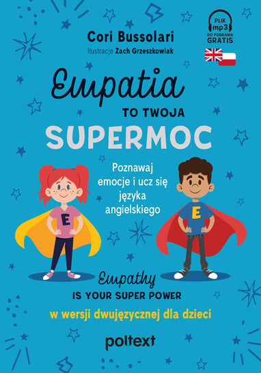 Empatia to Twoja Supermoc. Empathy Is Your Superpower w wersji dwujęzycznej dla dzieci Bussolari Cori