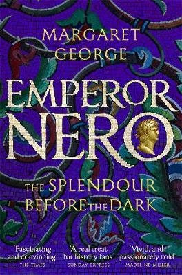 Emperor Nero: The Splendour Before The Dark George Margaret