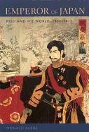 Emperor of Japan: Meiji and His World, 1852-1912 Keene Donald