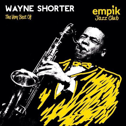 Empik Jazz Club: The Very Best Of Wayne Shorter Shorter Wayne