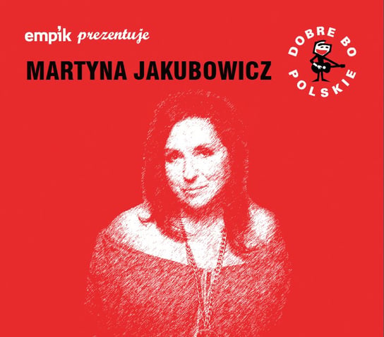 Empik prezentuje: Dobre bo polskie Jakubowicz Martyna