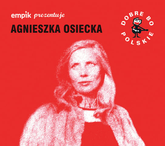 Empik prezentuje: Dobre bo polskie Osiecka Agnieszka