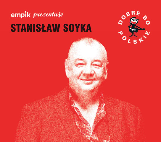 Empik prezentuje: Dobre bo polskie Soyka Stanisław