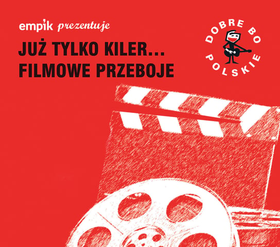 Empik prezentuje: Dobre bo polskie – Już tylko Killer /Filmowe przeboje Various Artists