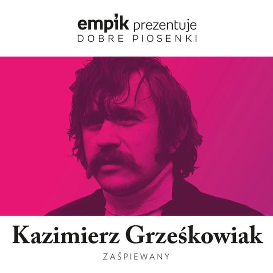 Empik prezentuje dobre piosenki: Kazimierz Grześkowiak zaśpiewany Various Artists