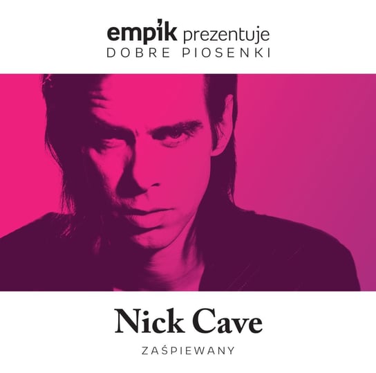 Empik prezentuje dobre piosenki: Nick Cave zaśpiewany Cave Nick