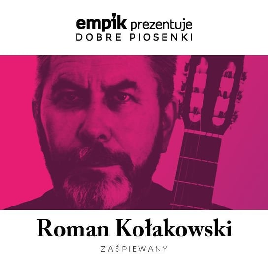 Empik prezentuje dobre piosenki: Roman Kołakowski zaśpiewany Various Artists