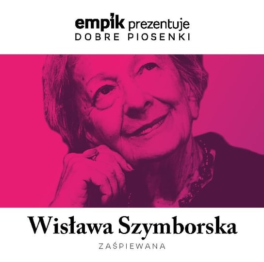 Empik prezentuje dobre piosenki: Wisława Szymborska zaśpiewana Maanam, Turnau Grzegorz, Soyka Stanisław, Bajor Michał, Kołakowski Roman, Klimczak Agata