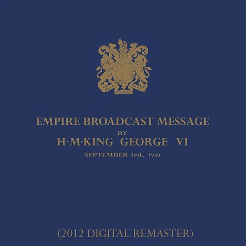 Empire Broadcast Message By H.M.King George VI - 3rd September 1939 (The King's Speech) [2012 - Remaster] H.M.King George VI