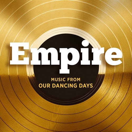 Empire: Music From Our Dancing Days Empire Cast