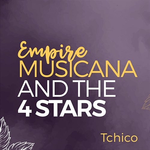 Empire Musicana And The 4 Stars Tchico