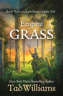 Empire of Grass: Book Two of The Last King of Osten Ard Williams Tad