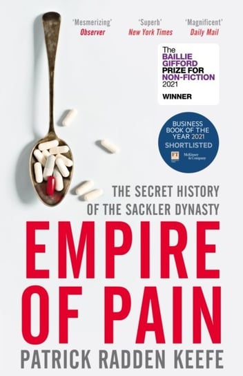 Empire of Pain. The Secret History of the Sackler Dynasty Keefe Patrick Radden