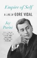 Empire of Self: A Life of Gore Vidal Parini Jay
